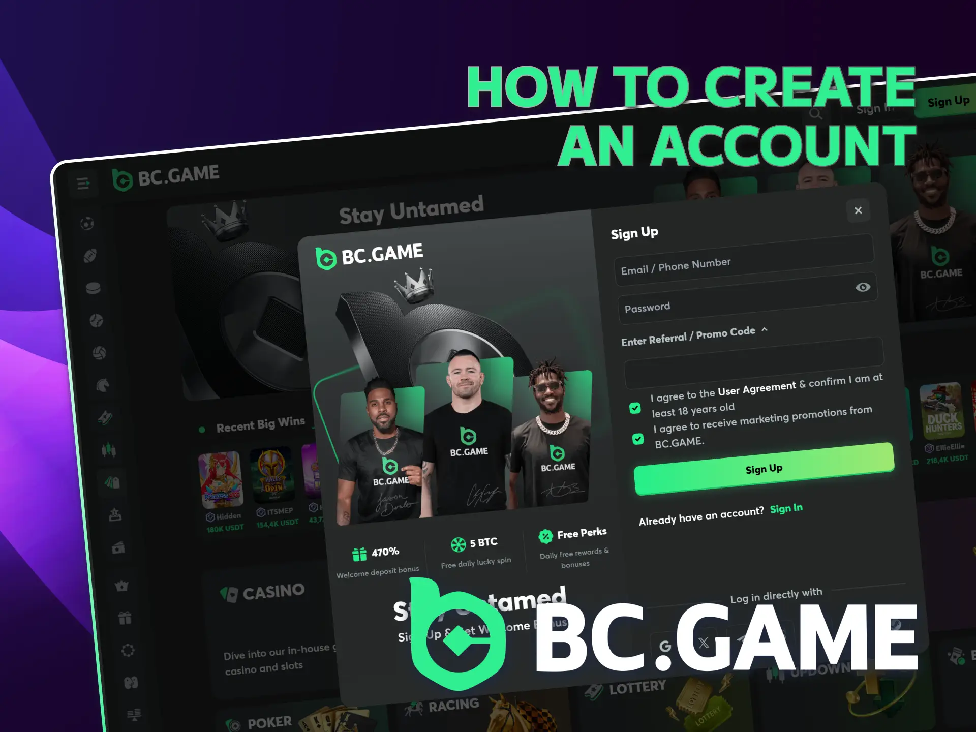 Create your BC Game account after meeting the requirements.